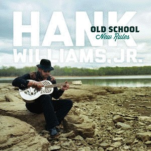 Williams ,Hank Jr. - Old School New Rules
